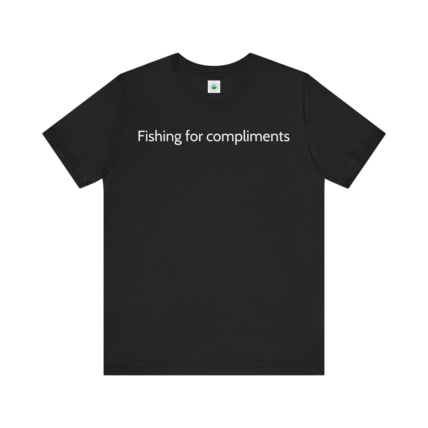 Fishing for Compliments Tee | Unisex Short Sleeve T-Shirt, Gift for Friends, Casual Wear, Humor Top, Everyday Style