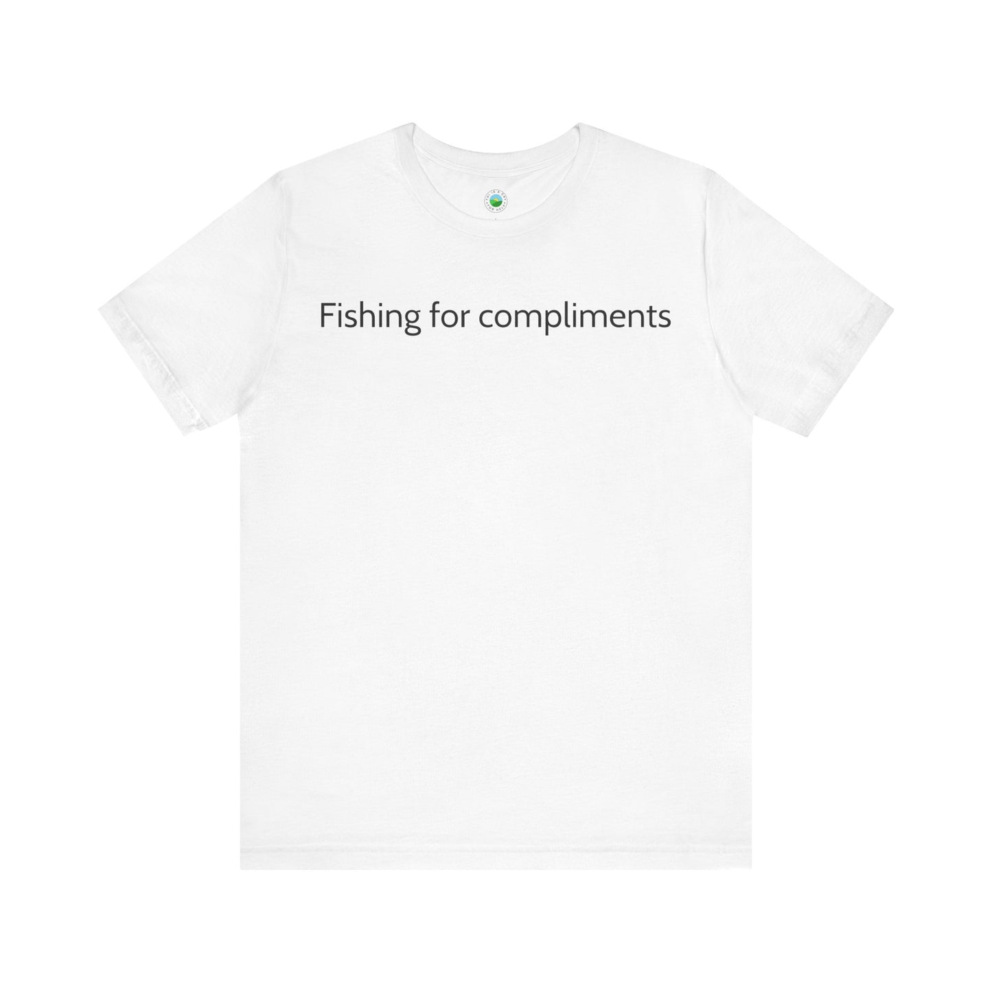 Fishing for Compliments Tee | Unisex Short Sleeve T-Shirt, Gift for Friends, Casual Wear, Humor Top, Everyday Style