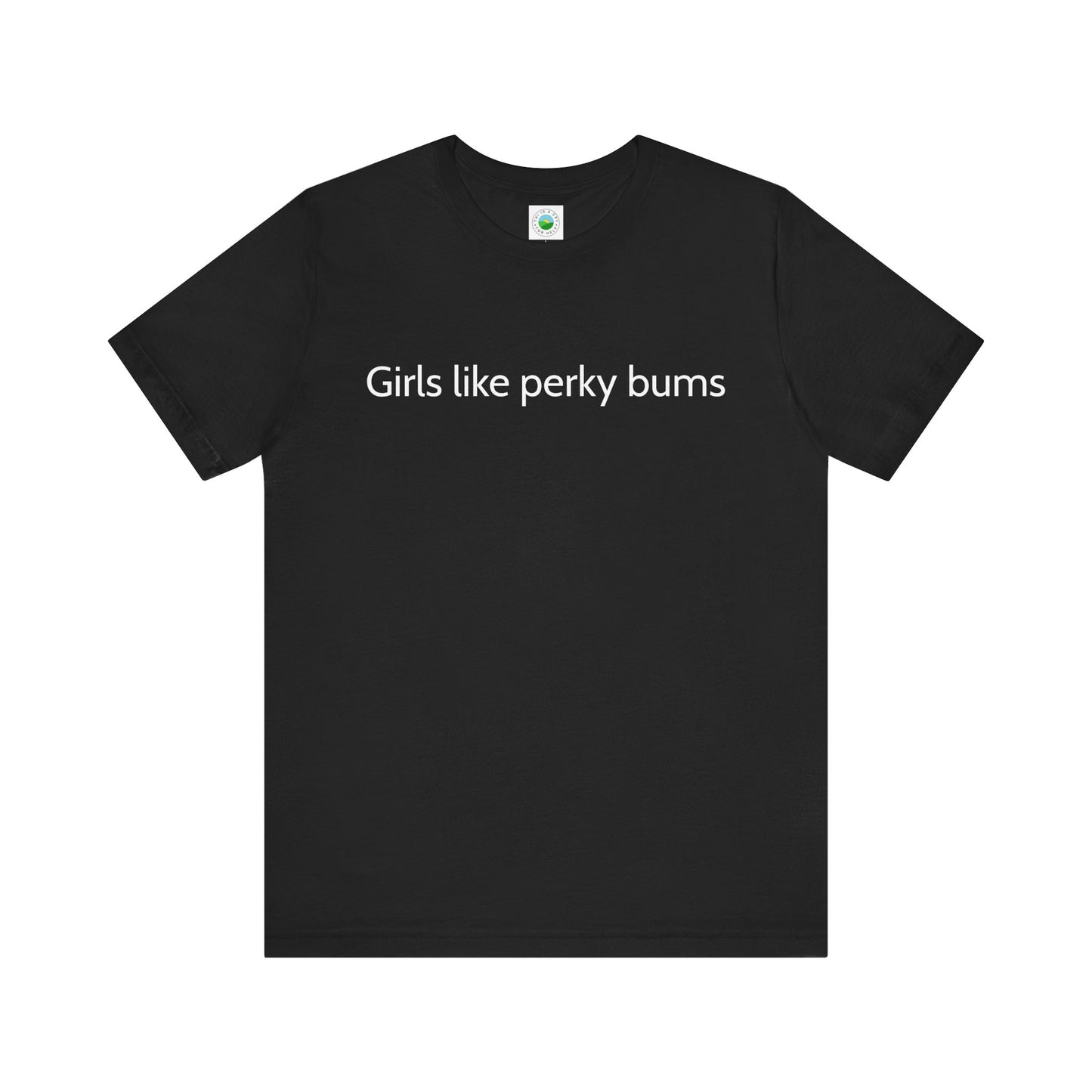'Girls Like Perky Bums' Unisex T-Shirt